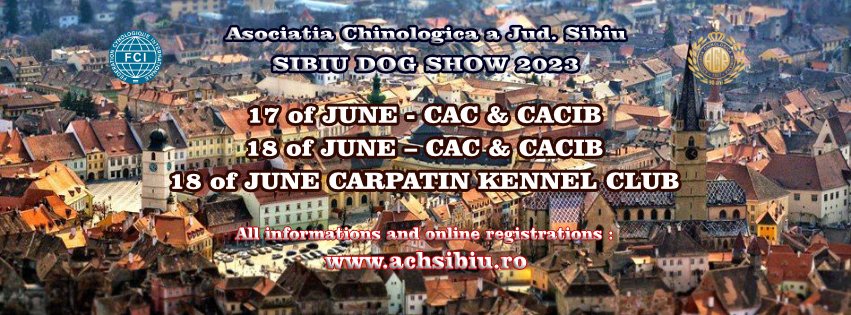 SIBIU DOG SHOW – 17-18 Iunie 2023